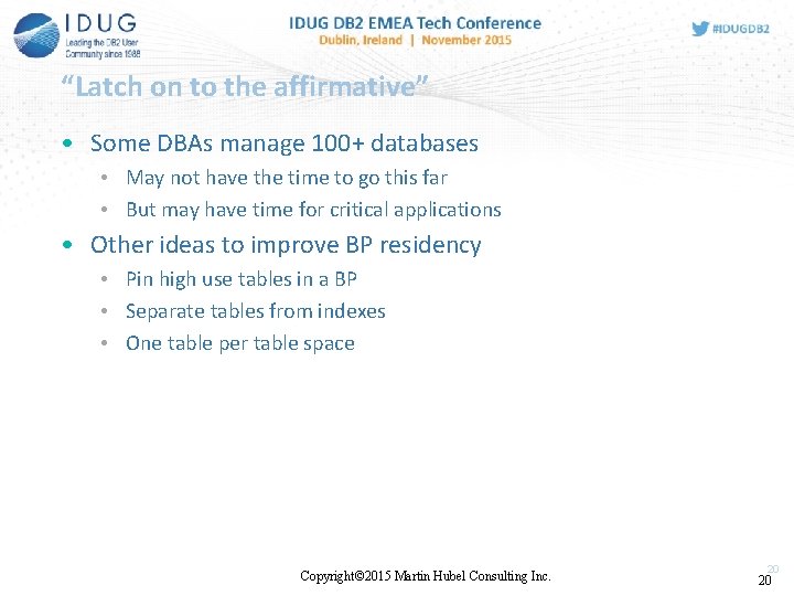 “Latch on to the affirmative” • Some DBAs manage 100+ databases • May not “Latch on to the affirmative” • Some DBAs manage 100+ databases • May not
