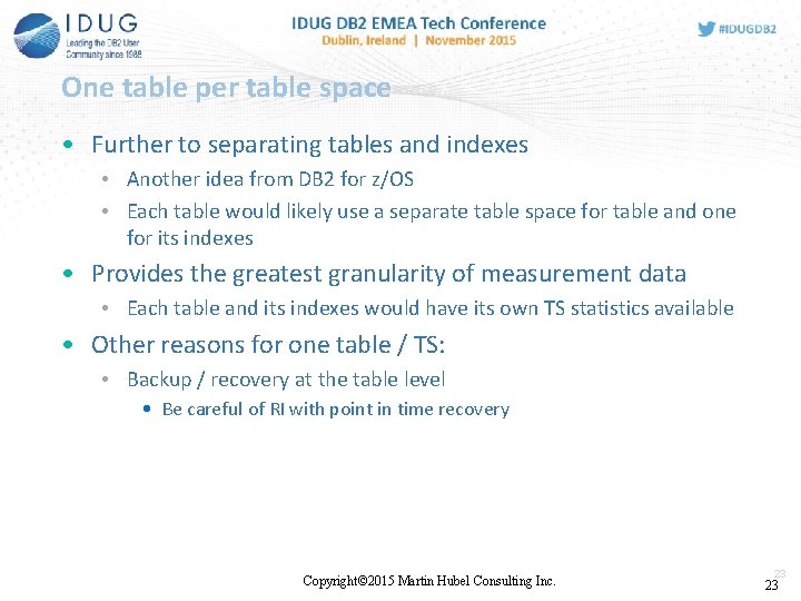 One table per table space • Further to separating tables and indexes • Another One table per table space • Further to separating tables and indexes • Another