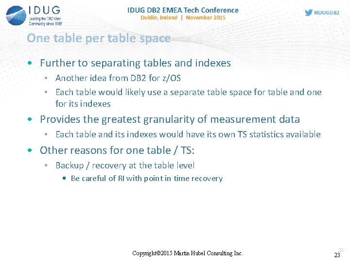 One table per table space • Further to separating tables and indexes • Another