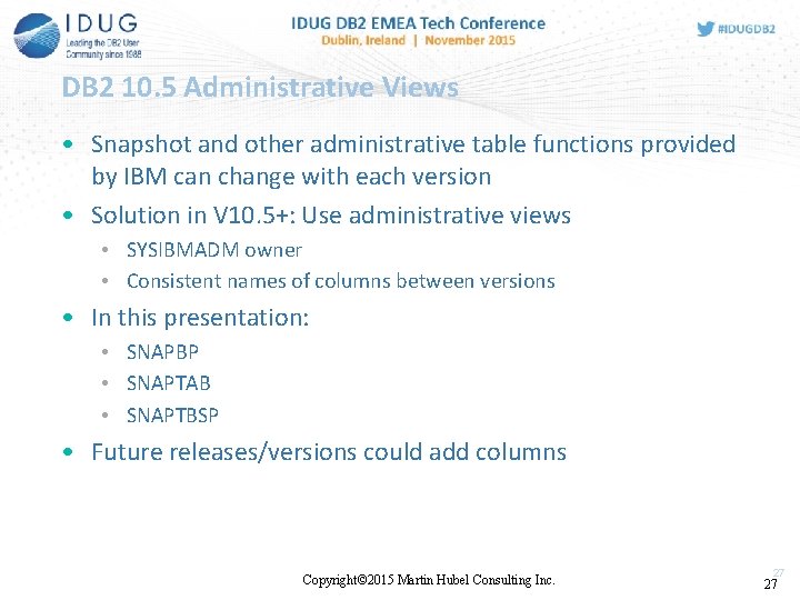 DB 2 10. 5 Administrative Views • Snapshot and other administrative table functions provided DB 2 10. 5 Administrative Views • Snapshot and other administrative table functions provided