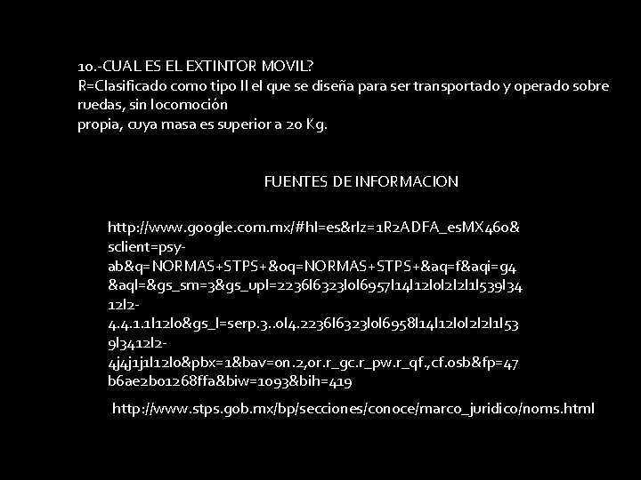 10. -CUAL ES EL EXTINTOR MOVIL? R=Clasificado como tipo II el que se diseña