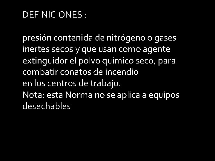 DEFINICIONES : presión contenida de nitrógeno o gases inertes secos y que usan como