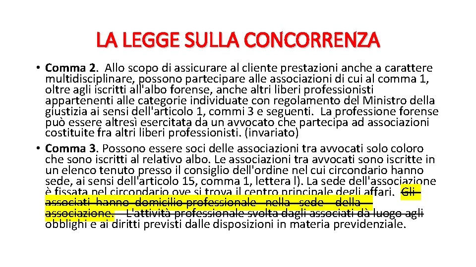 LA LEGGE SULLA CONCORRENZA • Comma 2. Allo scopo di assicurare al cliente prestazioni
