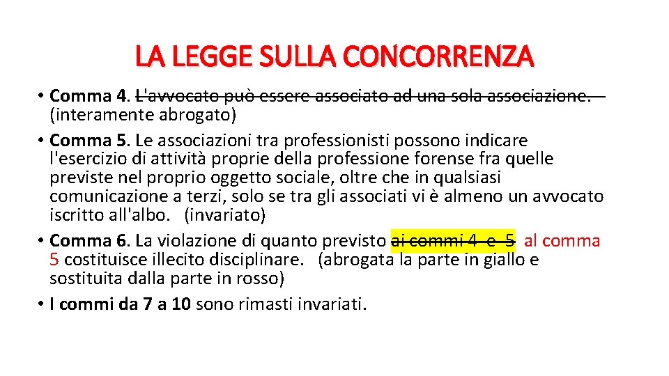 LA LEGGE SULLA CONCORRENZA • Comma 4. L'avvocato può essere associato ad una sola