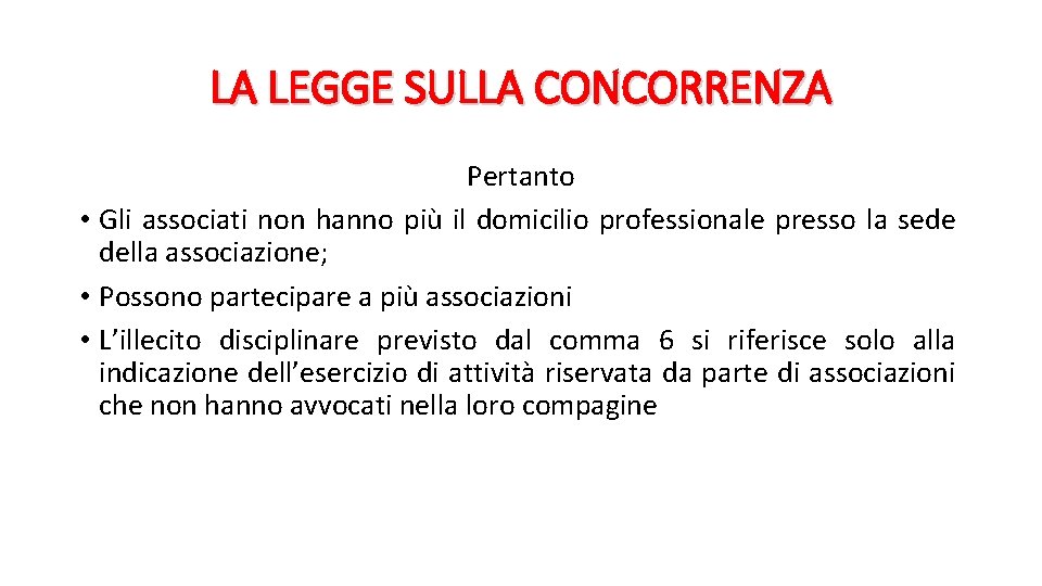 LA LEGGE SULLA CONCORRENZA Pertanto • Gli associati non hanno più il domicilio professionale