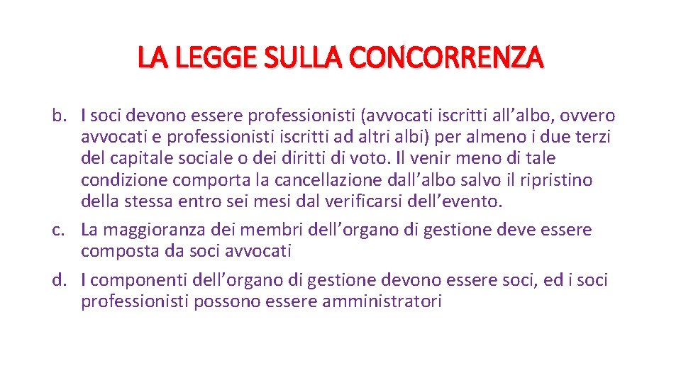 LA LEGGE SULLA CONCORRENZA b. I soci devono essere professionisti (avvocati iscritti all’albo, ovvero