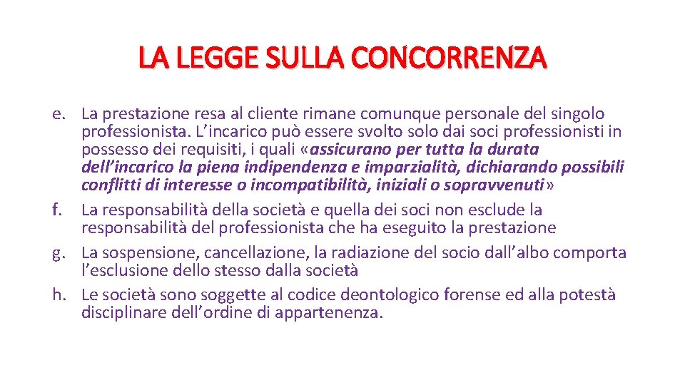 LA LEGGE SULLA CONCORRENZA e. La prestazione resa al cliente rimane comunque personale del