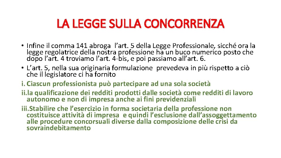 LA LEGGE SULLA CONCORRENZA • Infine il comma 141 abroga l’art. 5 della Legge