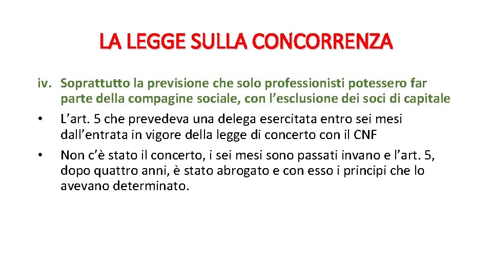 LA LEGGE SULLA CONCORRENZA iv. Soprattutto la previsione che solo professionisti potessero far parte