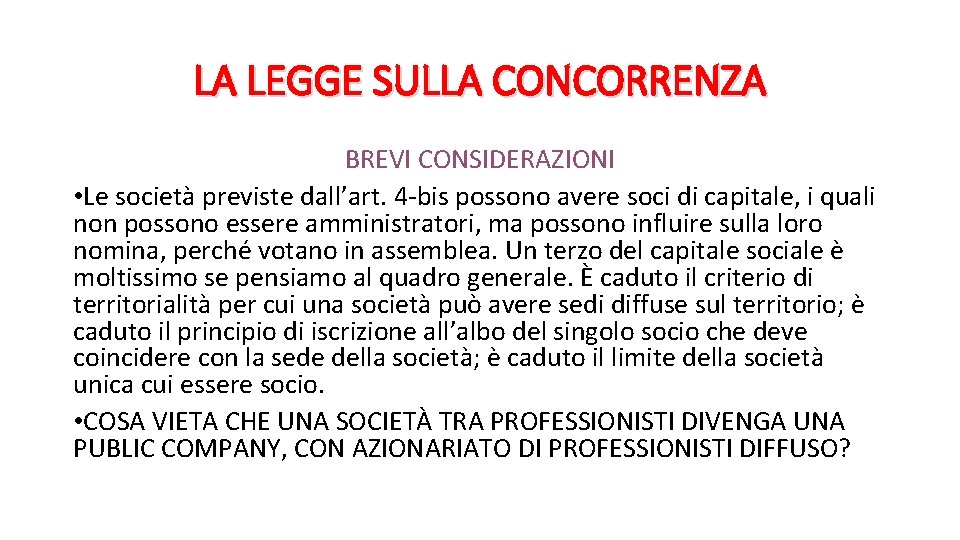 LA LEGGE SULLA CONCORRENZA BREVI CONSIDERAZIONI • Le società previste dall’art. 4 -bis possono