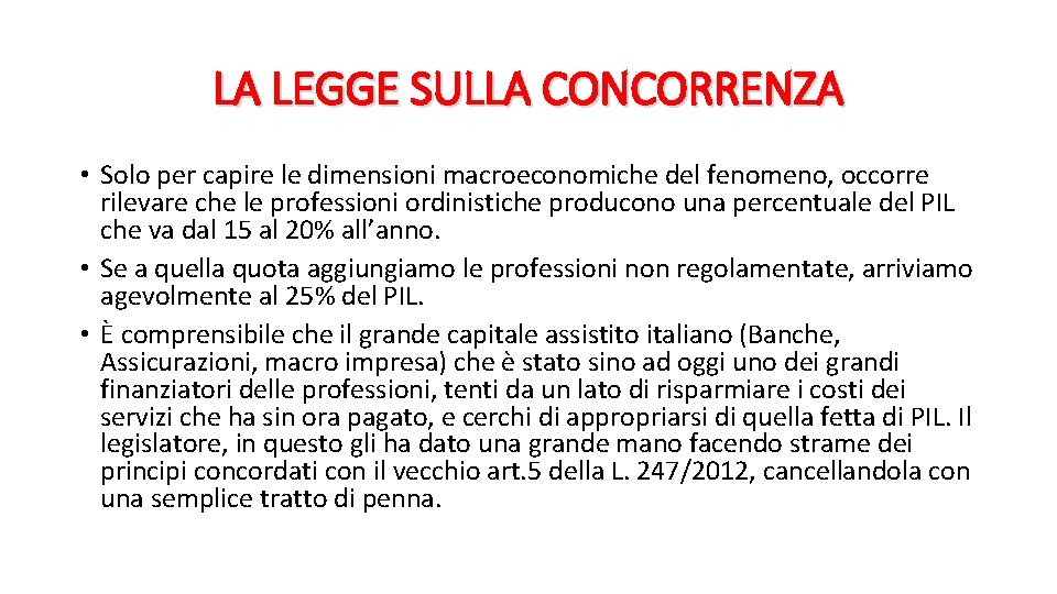 LA LEGGE SULLA CONCORRENZA • Solo per capire le dimensioni macroeconomiche del fenomeno, occorre