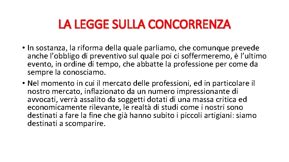 LA LEGGE SULLA CONCORRENZA • In sostanza, la riforma della quale parliamo, che comunque