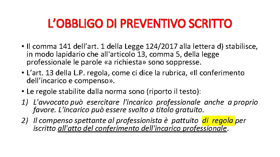 L’OBBLIGO DI PREVENTIVO SCRITTO • Il comma 141 dell’art. 1 della Legge 124/2017 alla