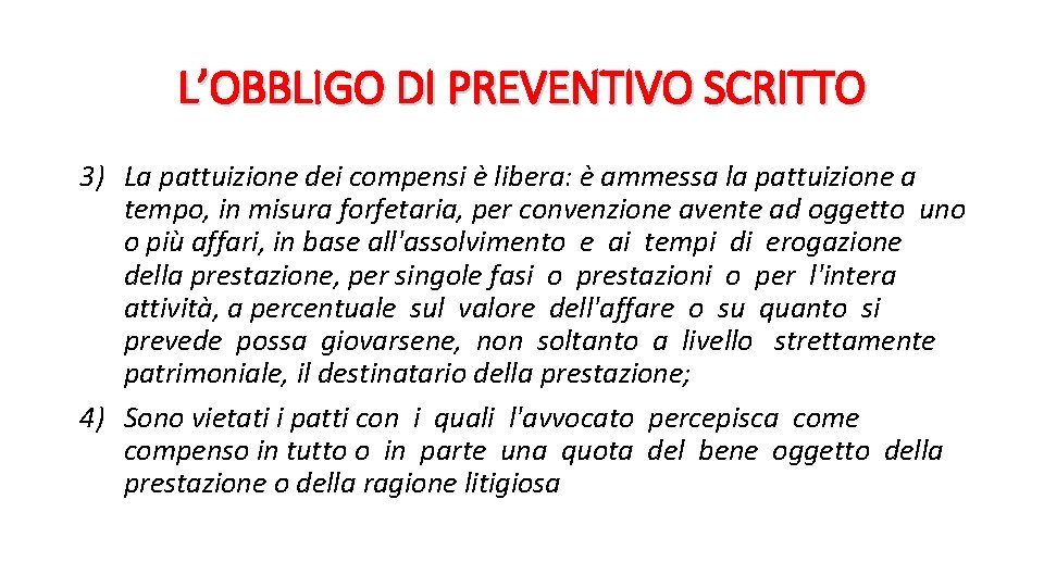 L’OBBLIGO DI PREVENTIVO SCRITTO 3) La pattuizione dei compensi è libera: è ammessa la