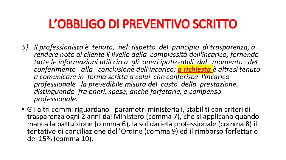 L’OBBLIGO DI PREVENTIVO SCRITTO 5) Il professionista è tenuto, nel rispetto del principio di