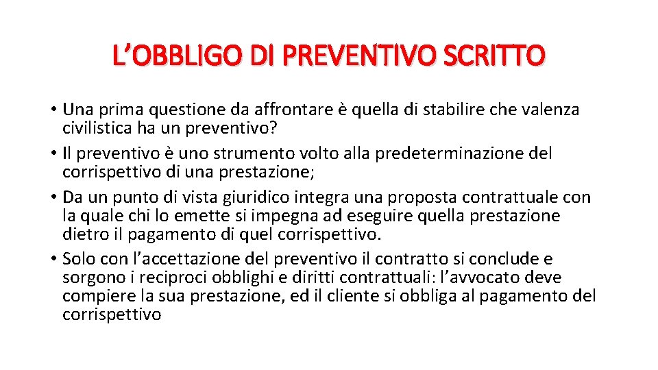 L’OBBLIGO DI PREVENTIVO SCRITTO • Una prima questione da affrontare è quella di stabilire