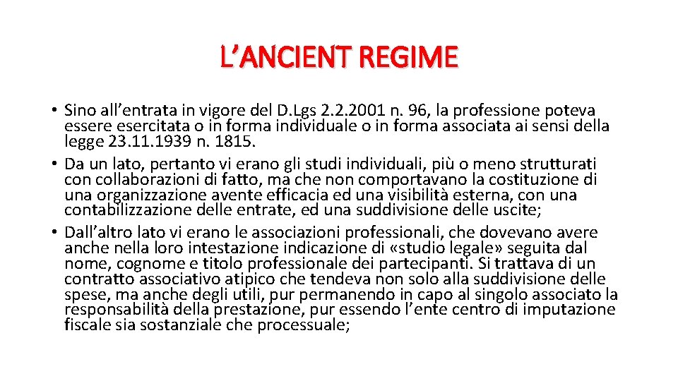 L’ANCIENT REGIME • Sino all’entrata in vigore del D. Lgs 2. 2. 2001 n.
