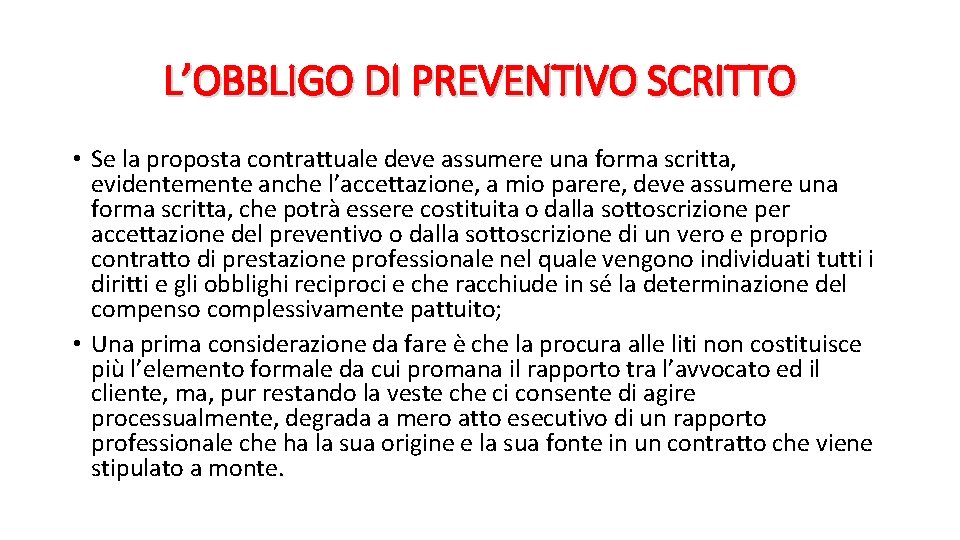 L’OBBLIGO DI PREVENTIVO SCRITTO • Se la proposta contrattuale deve assumere una forma scritta,
