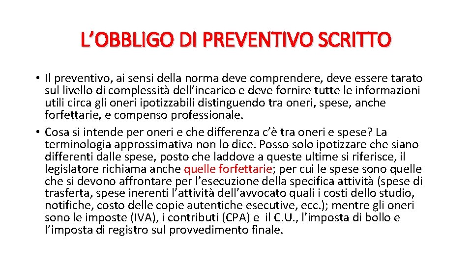 L’OBBLIGO DI PREVENTIVO SCRITTO • Il preventivo, ai sensi della norma deve comprendere, deve
