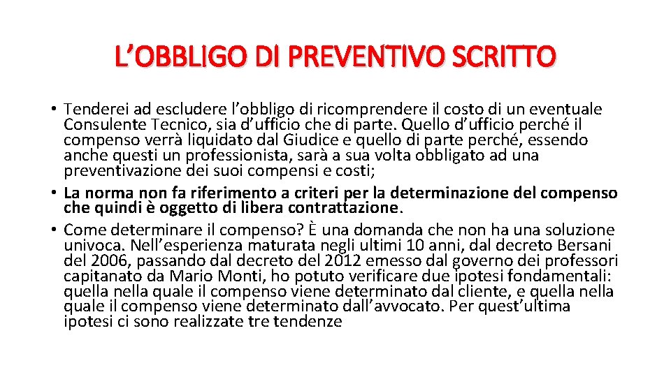 L’OBBLIGO DI PREVENTIVO SCRITTO • Tenderei ad escludere l’obbligo di ricomprendere il costo di