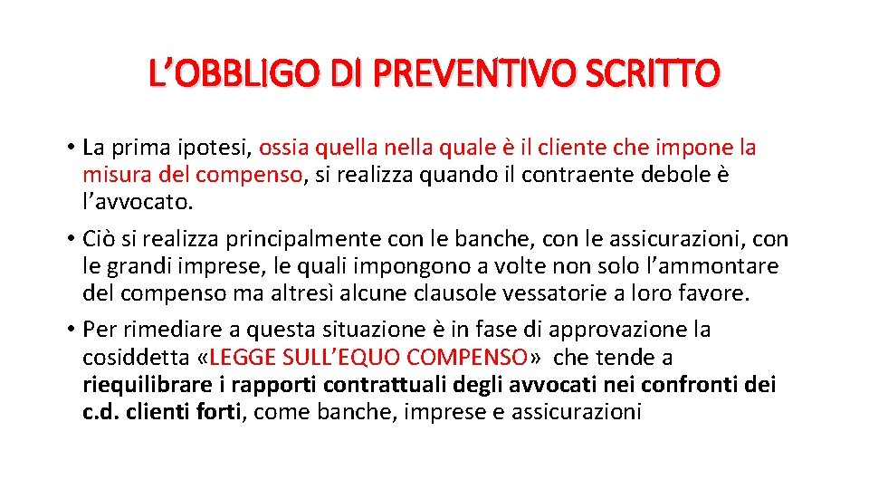 L’OBBLIGO DI PREVENTIVO SCRITTO • La prima ipotesi, ossia quella nella quale è il