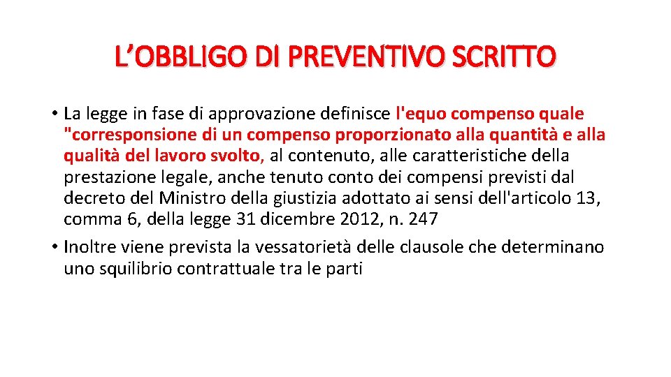 L’OBBLIGO DI PREVENTIVO SCRITTO • La legge in fase di approvazione definisce l'equo compenso