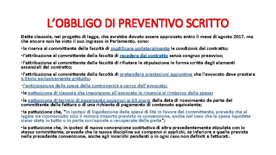 L’OBBLIGO DI PREVENTIVO SCRITTO Dette clausole, nel progetto di legge, che avrebbe dovuto essere