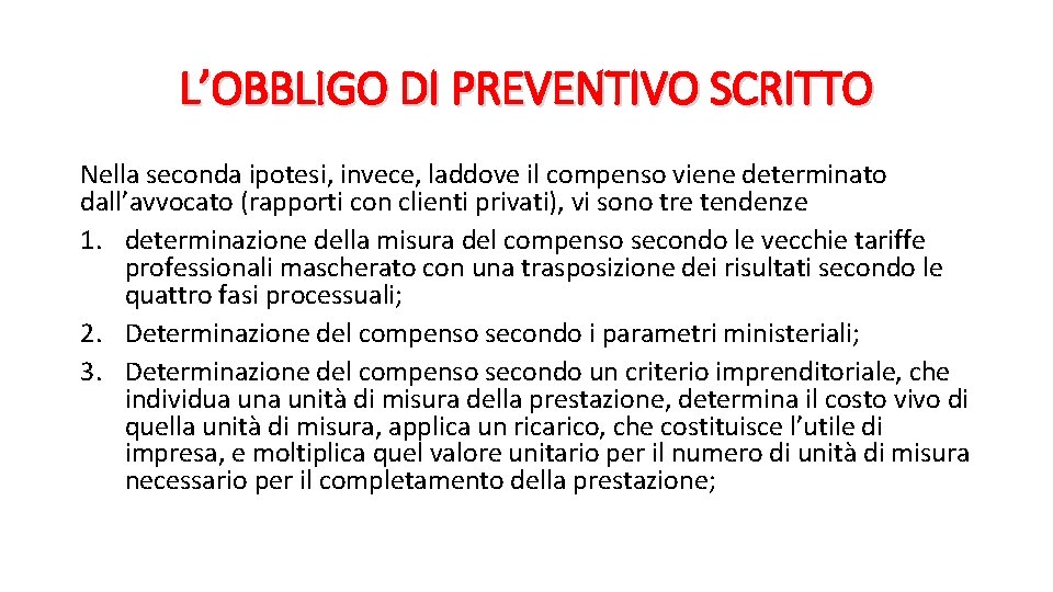 L’OBBLIGO DI PREVENTIVO SCRITTO Nella seconda ipotesi, invece, laddove il compenso viene determinato dall’avvocato