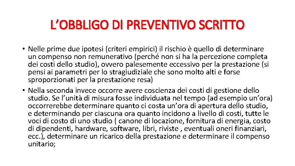 L’OBBLIGO DI PREVENTIVO SCRITTO • Nelle prime due ipotesi (criteri empirici) il rischio è