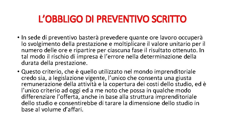 L’OBBLIGO DI PREVENTIVO SCRITTO • In sede di preventivo basterà prevedere quante ore lavoro