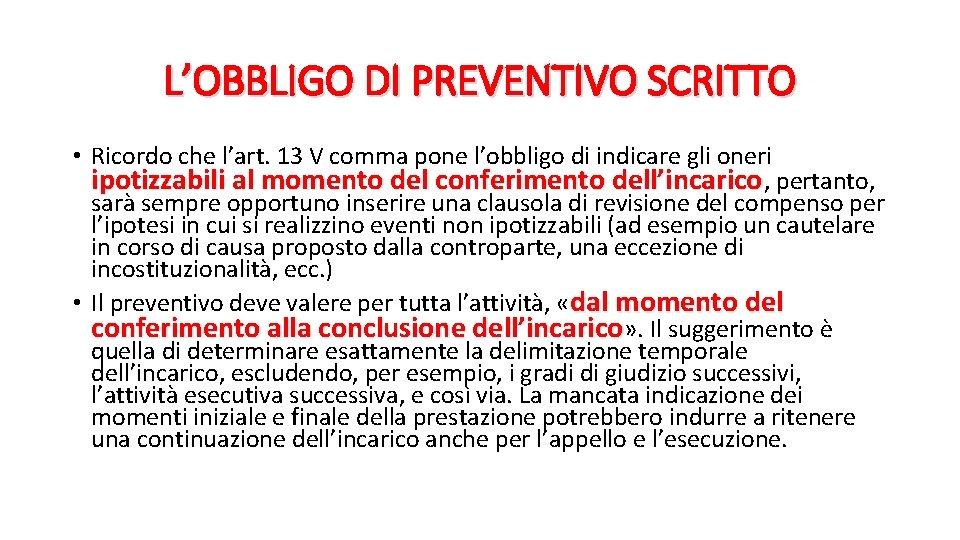 L’OBBLIGO DI PREVENTIVO SCRITTO • Ricordo che l’art. 13 V comma pone l’obbligo di