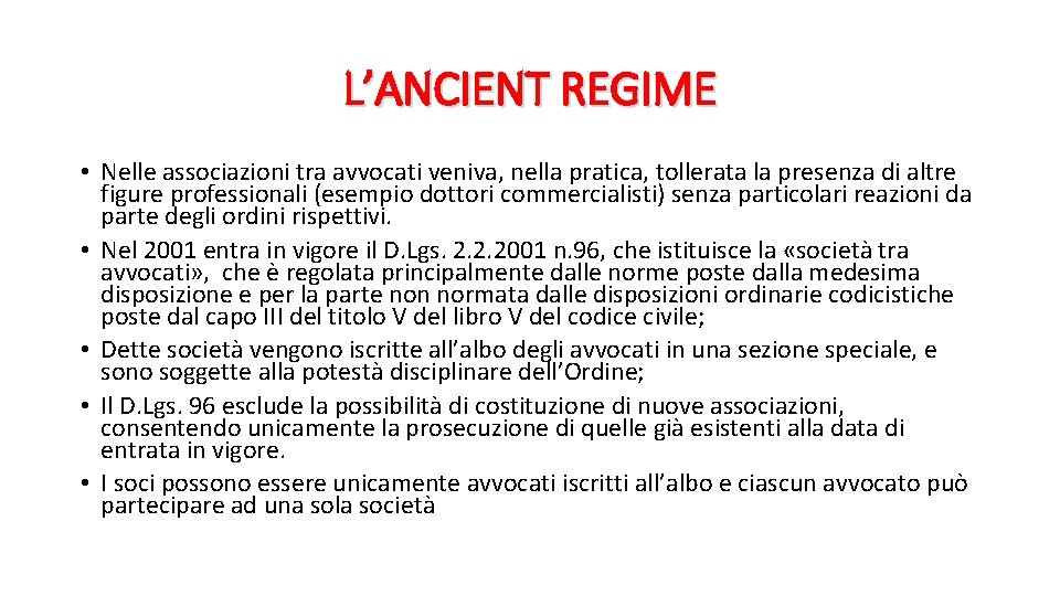 L’ANCIENT REGIME • Nelle associazioni tra avvocati veniva, nella pratica, tollerata la presenza di