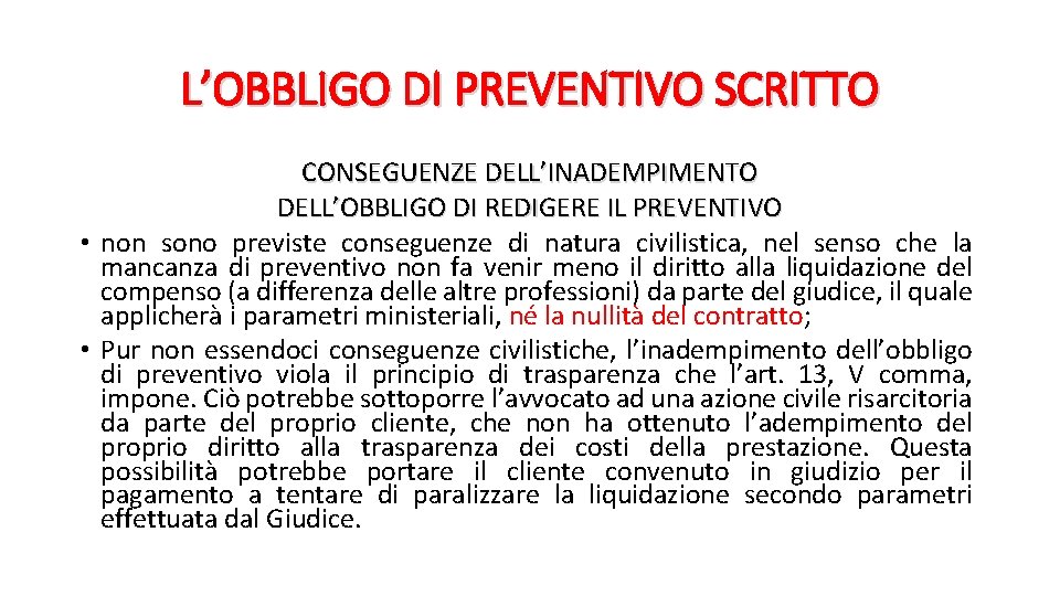 L’OBBLIGO DI PREVENTIVO SCRITTO CONSEGUENZE DELL’INADEMPIMENTO DELL’OBBLIGO DI REDIGERE IL PREVENTIVO • non sono