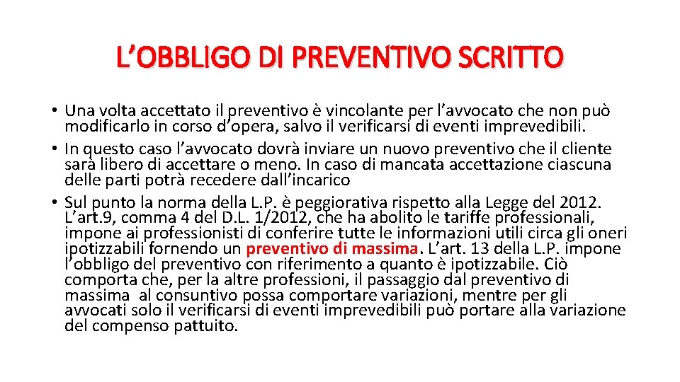 L’OBBLIGO DI PREVENTIVO SCRITTO • Una volta accettato il preventivo è vincolante per l’avvocato