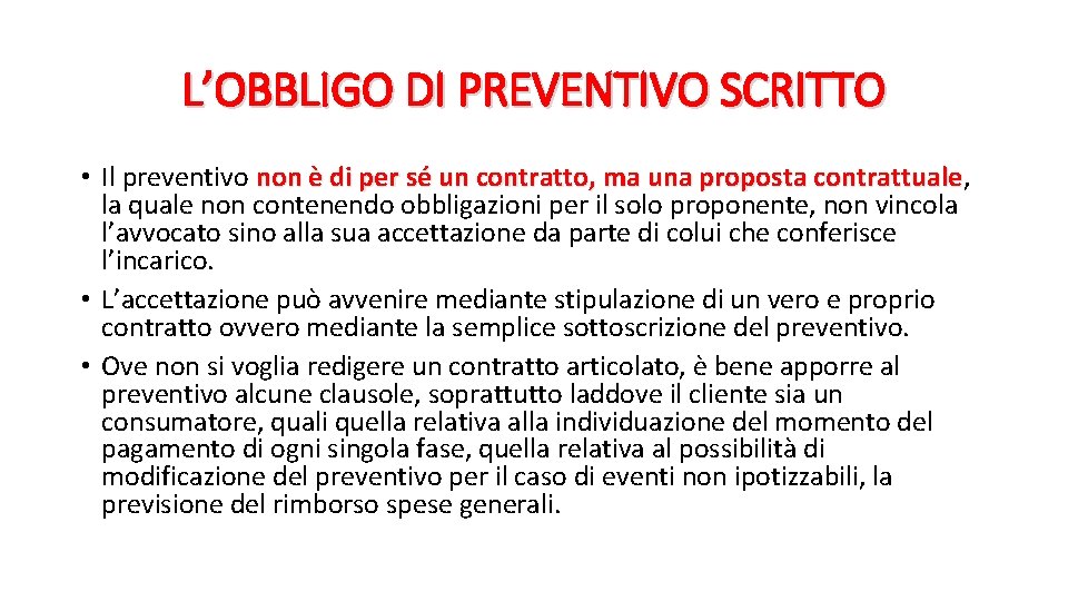 L’OBBLIGO DI PREVENTIVO SCRITTO • Il preventivo non è di per sé un contratto,