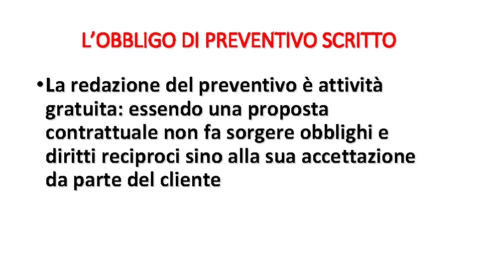 L’OBBLIGO DI PREVENTIVO SCRITTO • La redazione del preventivo è attività gratuita: essendo una