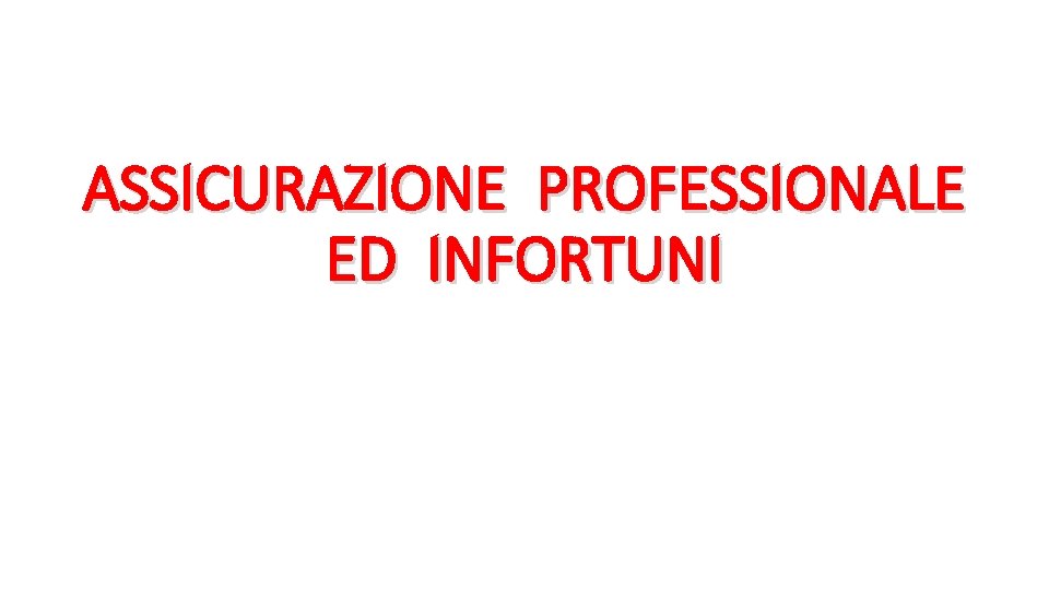 ASSICURAZIONE PROFESSIONALE ED INFORTUNI 