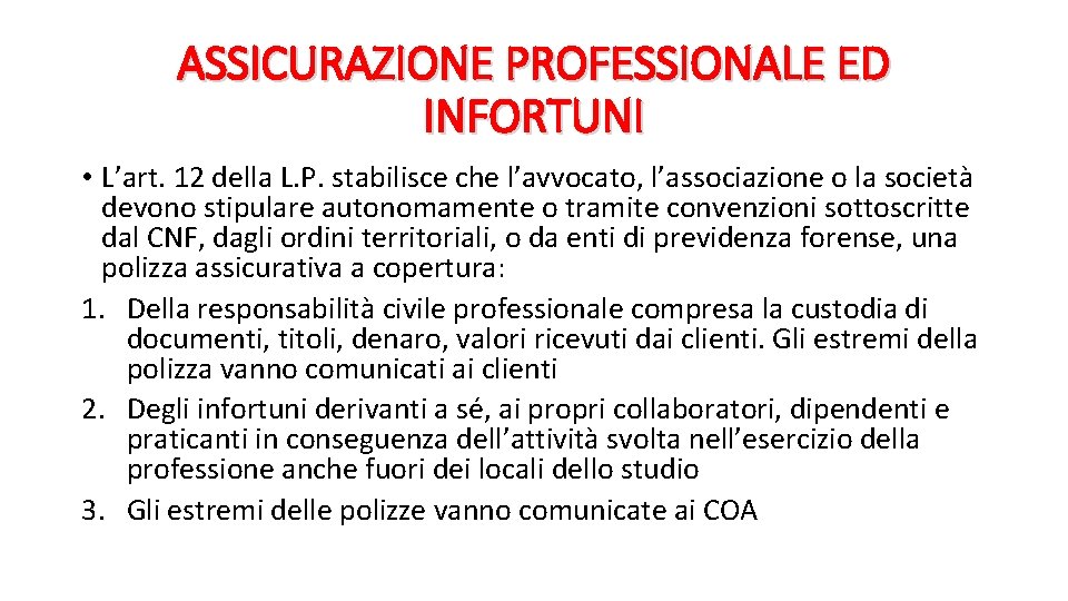 ASSICURAZIONE PROFESSIONALE ED INFORTUNI • L’art. 12 della L. P. stabilisce che l’avvocato, l’associazione