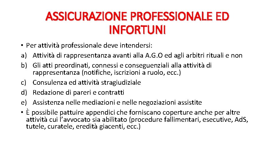 ASSICURAZIONE PROFESSIONALE ED INFORTUNI • Per attività professionale deve intendersi: a) Attività di rappresentanza