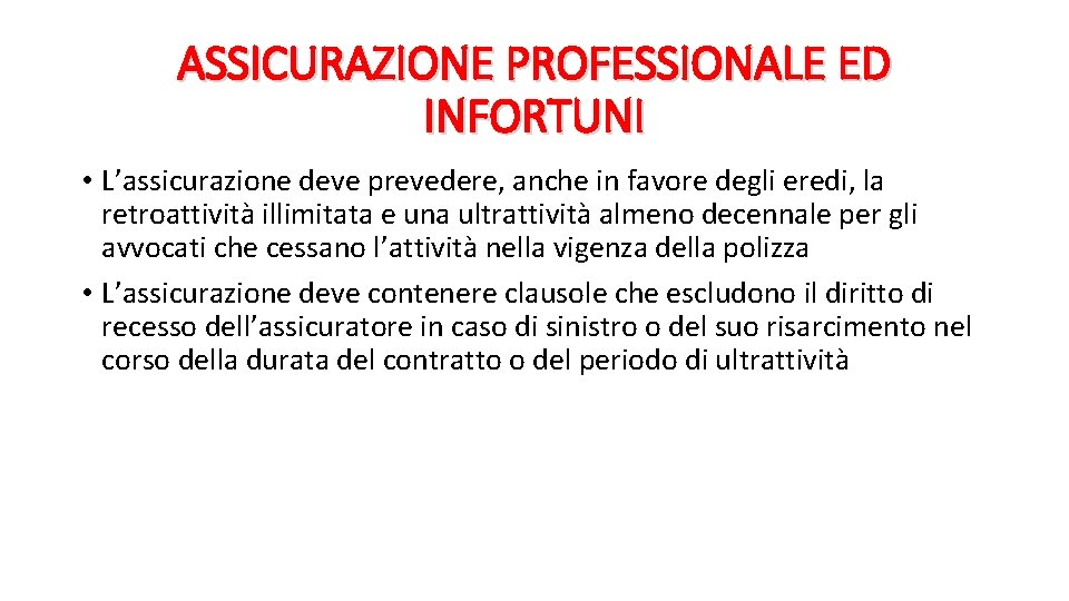 ASSICURAZIONE PROFESSIONALE ED INFORTUNI • L’assicurazione deve prevedere, anche in favore degli eredi, la