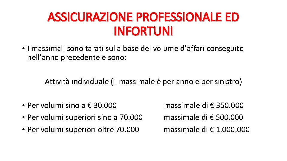 ASSICURAZIONE PROFESSIONALE ED INFORTUNI • I massimali sono tarati sulla base del volume d’affari
