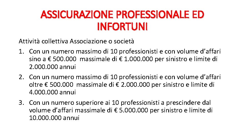 ASSICURAZIONE PROFESSIONALE ED INFORTUNI Attività collettiva Associazione o società 1. Con un numero massimo