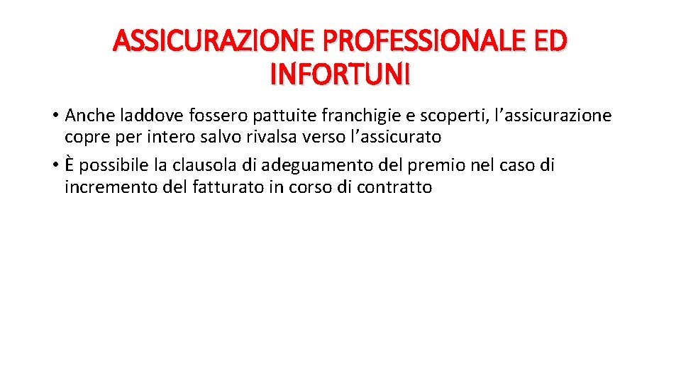 ASSICURAZIONE PROFESSIONALE ED INFORTUNI • Anche laddove fossero pattuite franchigie e scoperti, l’assicurazione copre