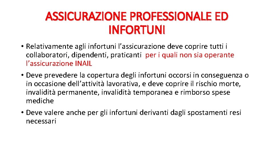 ASSICURAZIONE PROFESSIONALE ED INFORTUNI • Relativamente agli infortuni l’assicurazione deve coprire tutti i collaboratori,