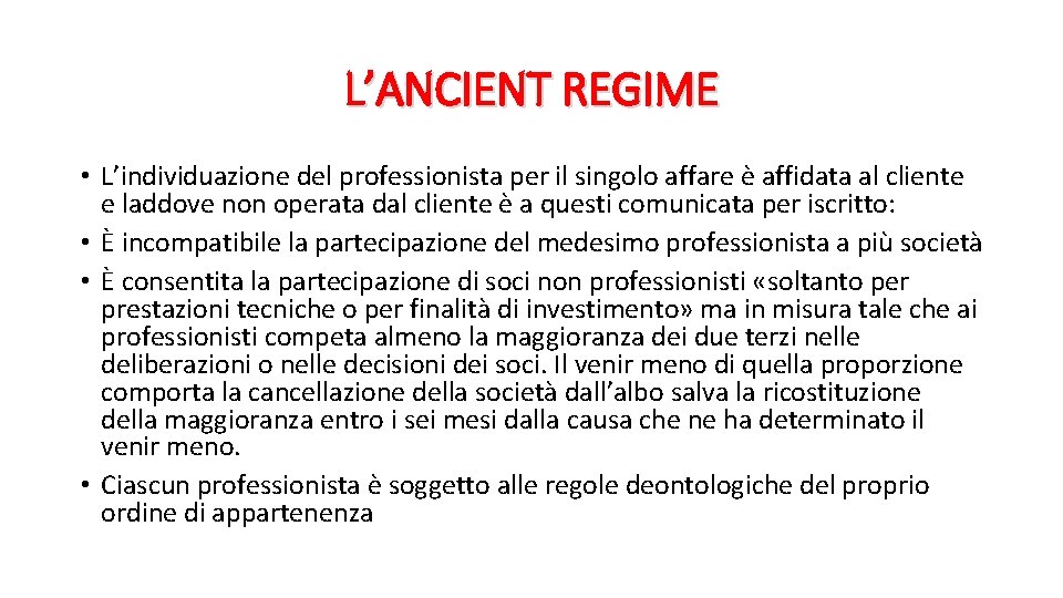 L’ANCIENT REGIME • L’individuazione del professionista per il singolo affare è affidata al cliente