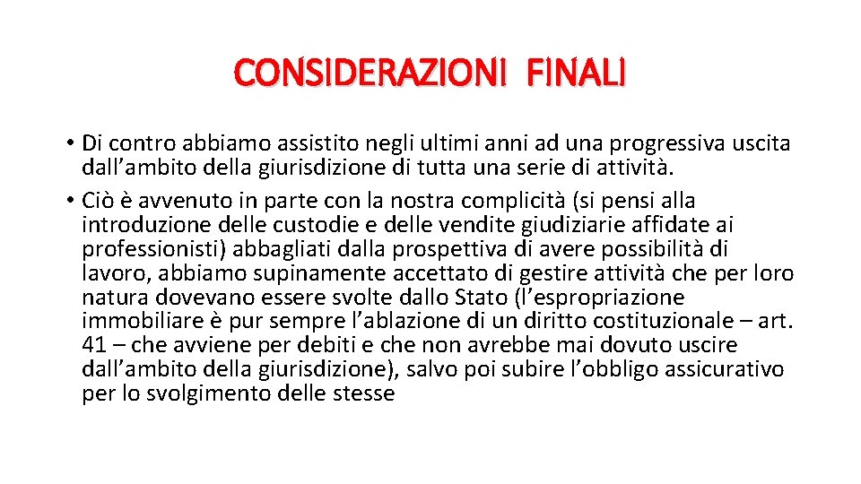 CONSIDERAZIONI FINALI • Di contro abbiamo assistito negli ultimi anni ad una progressiva uscita