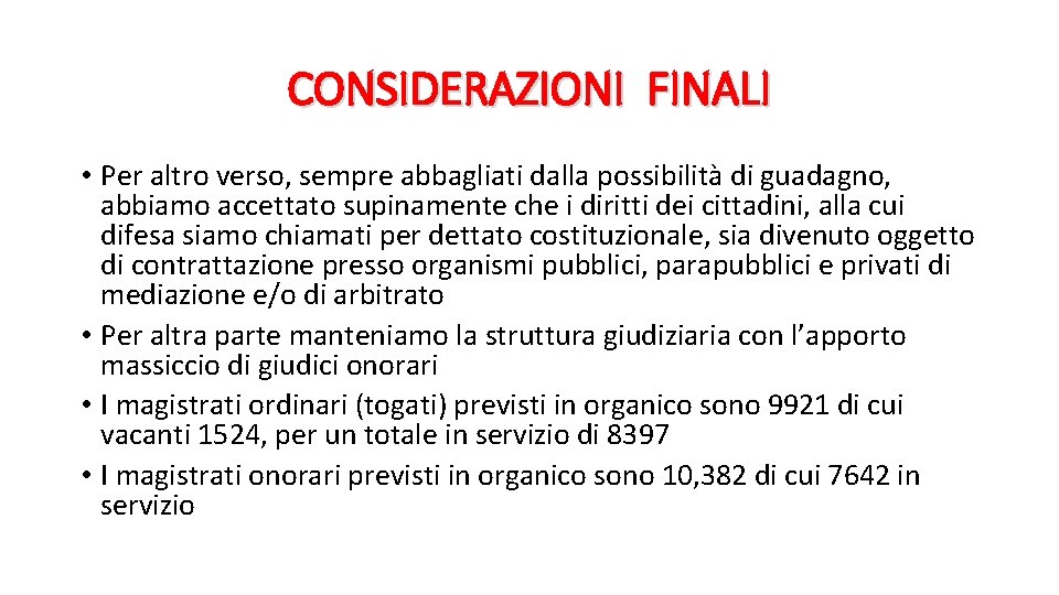 CONSIDERAZIONI FINALI • Per altro verso, sempre abbagliati dalla possibilità di guadagno, abbiamo accettato