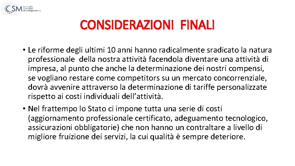 CONSIDERAZIONI FINALI • Le riforme degli ultimi 10 anni hanno radicalmente sradicato la natura