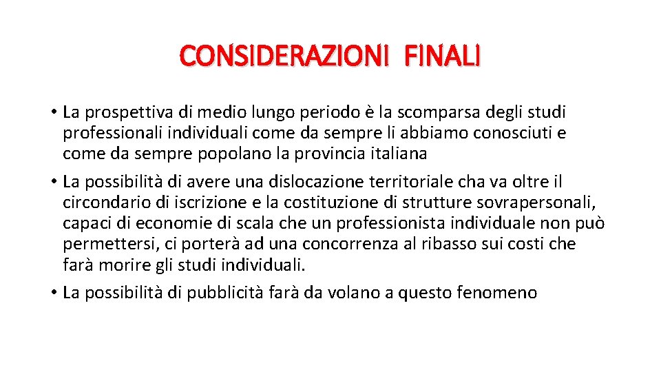 CONSIDERAZIONI FINALI • La prospettiva di medio lungo periodo è la scomparsa degli studi