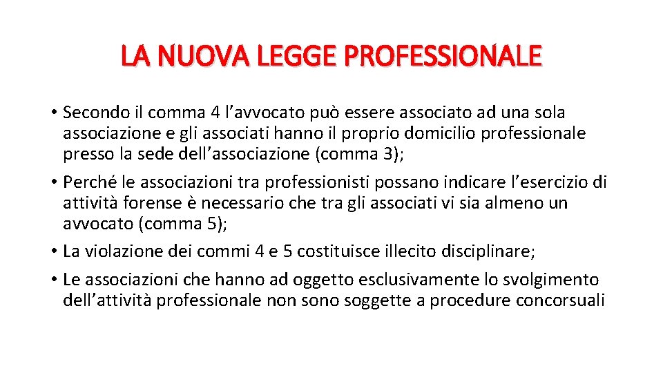 LA NUOVA LEGGE PROFESSIONALE • Secondo il comma 4 l’avvocato può essere associato ad